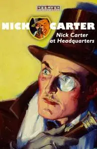 «Nick Carter at Headquarters» by John R. Coryell