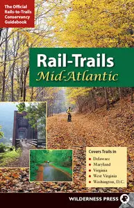 Rail-Trails Mid-Atlantic: Delaware, Maryland, Virginia, Washington DC and West Virginia [Repost]