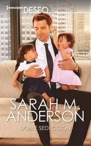 «Doble seducción» by Sarah M. Anderson