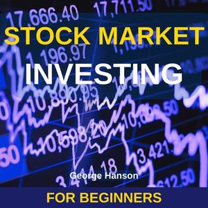 «Stock Market Investing for Beginners» by George Hanson