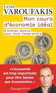 Yanis Varoufakis, "Mon cours d'économie : 8 brèves leçons pour tout comprendre"