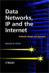 Data Networks, IP and the Internet: Protocols, Design and Operation (Repost)