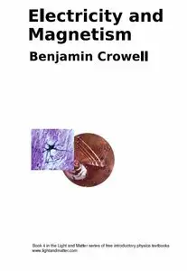 Electricity and Magnetism by Benjamin Crowell