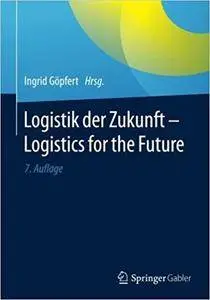 Logistik der Zukunft - Logistics for the Future (7th Edition)