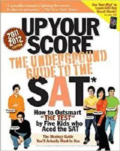 Up Your Score The Underground Guide to the SAT