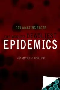 «The World's Deadliest Epidemics» by Frankie Taylor, Jack Goldstein