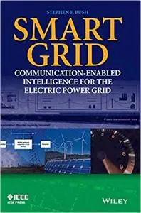 Smart Grid: Communication-Enabled Intelligence for the Electric Power Grid