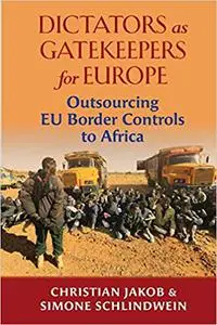 Dictators as Gatekeepers: Outsourcing EU border controls to Africa