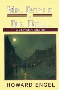 «Mr. Doyle & Dr. Bell» by Howard Engel