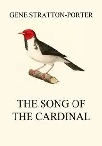 «The Song of the Cardinal» by Gene Stratton-Porter