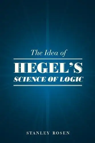 The Idea of Hegel's Science of Logic (Repost)