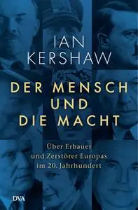 Ian Kershaw - Der Mensch und die Macht