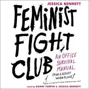 Feminist Fight Club: An Office Survival Manual for a Sexist Workplace [Audiobook]