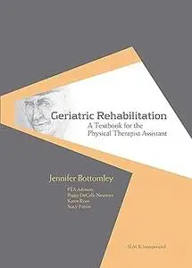 Geriatric Rehabilitation: A Textbook for the Physical Therapist Assistant