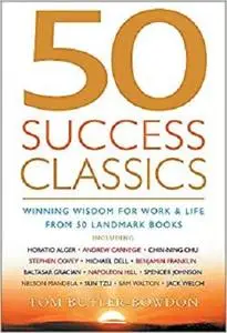 50 Success Classics: Winning Wisdom for Work & Life from 50 Landmark Books (50 Classics)