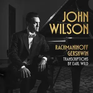 John Wilson - Rachmaninoff & Gershwin transcriptions by Earl Wild (2023) [Official Digital Download 24/96]