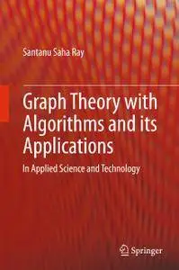 Graph Theory with Algorithms and its Applications In Applied Science and Technology (Repost)