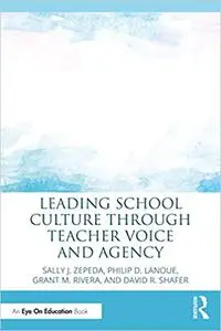 Leading School Culture through Teacher Voice and Agency