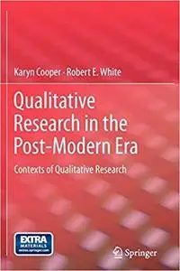 Qualitative Research in the Post-Modern Era: Contexts of Qualitative Research