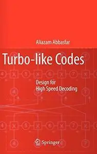 Turbo-like Codes: Design for High Speed Decoding