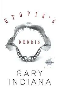 Utopia's Debris: Selected Essays