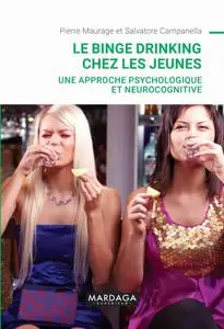 Salvatore Campanella, Pierre Maurage, "Le binge drinking chez les jeunes: Une approche psychologique et neurocognitive"