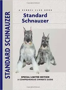 Standard Schnauzer: A Comprehensive Guide to Owning and Caring for Your Dog