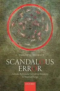 Scandalous Error: Calendar Reform and Calendrical Astronomy in Medieval Europe (Repost)