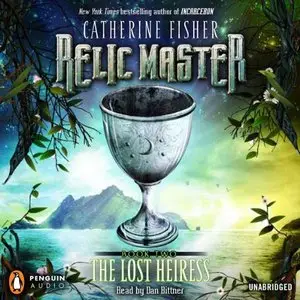Catherine Fisher - Relic Master - Book 2 - The Lost Heiress