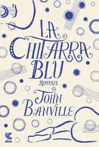 John Banville - La chitarra blu