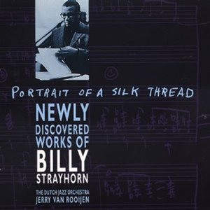 Dutch Jazz Orchestra - Portrait of a Silk Thread - Newly Discovered Works of Billy Strayhorn (1996)