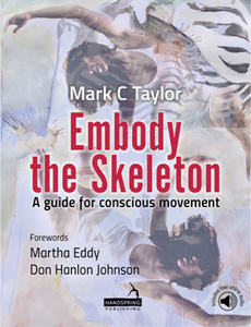 Embody the Skeleton : A Guide for Conscious Movement