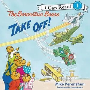 «The Berenstain Bears Take Off!» by Mike Berenstain