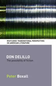P. Boxall - Don Delillo: The Possibility of Fiction
