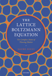 The Lattice Boltzmann Equation : For Complex States of Flowing Matter