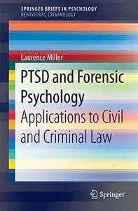 PTSD and Forensic Psychology: Applications to Civil and Criminal Law (SpringerBriefs in Psychology)(Repost)