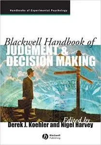 Blackwell Handbook of Judgment and Decision Making (Repost)