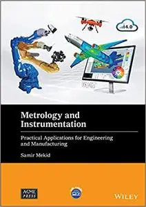 Metrology and Instrumentation: Practical Applications for Engineering and Manufacturing