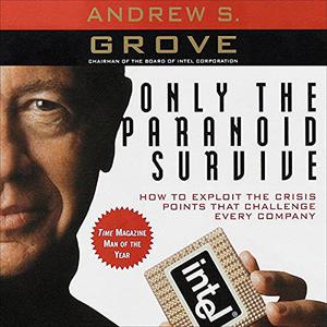 Only the Paranoid Survive: How to Exploit the Crisis Points That Challenge Every Company [Audiobook]