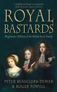 Royal Bastards: Illegitimate Children Of The British Royal Family