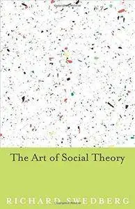 The Art of Social Theory (Repost)