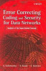 Grigorii Kabatiansky, «Error Correcting Coding and Security for Data Networks»