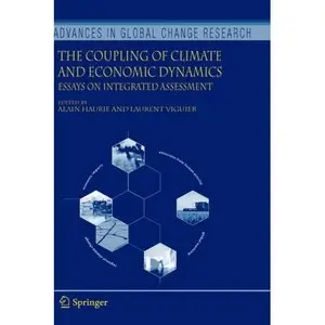 The Coupling of Climate and Economic Dynamics: Essays on Integrated Assessment (Advances in Global Change Research)