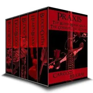 Praxis: A paranormal romance/urban fantasy thriller (Blood Magic Saga Collection) 