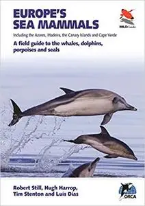 Europe's Sea Mammals Including the Azores, Madeira, the Canary Islands and Cape Verde