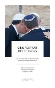 Blandine Chélini-Pont, Robert Dubertrand, Valentine Zuber, "Géopolitique des religions"
