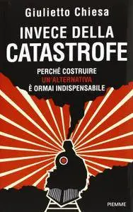 Giulietto Chiesa - Invece della catastrofe. Perché costruire un'alternativa è ormai indispensabile (Repost)