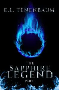 «The Sapphire Legend - Part I» by E.L. Tenenbaum