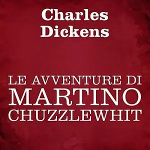 «Le avventure di Martino Chuzzlewhit» by Charles Dickens