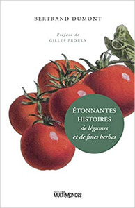 Étonnantes histoires de légumes et de fines herbes - Bertrand Dumont